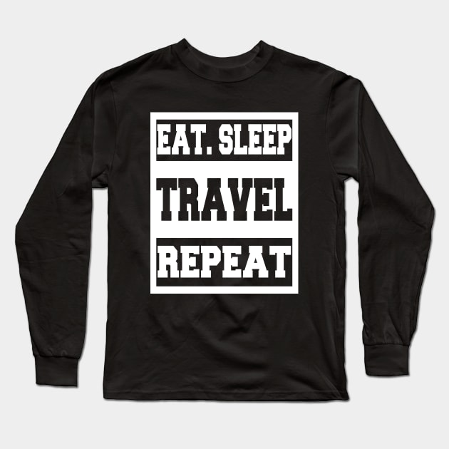 Eat Sleep Travel Repeat Long Sleeve T-Shirt by LunaMay